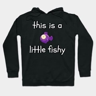 This is a Little Fishy Hoodie